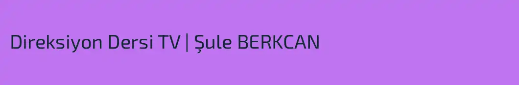 Direksiyon Dersi TV | Şule BERKCAN